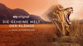 Sky Deutschland: Sky Original Doku-Miniserie "Die geheime Welt der Klänge mit David Attenborough" ab 21. Juli