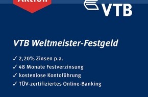 VTB Direktbank: VTB Weltmeister-Festgeld mit 2,20% Zinsen p.a. / Die VTB Direktbank gratuliert zum Sieg der Deutschen Nationalmannschaft (FOTO)