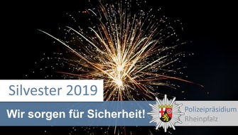 Polizeipräsidium Rheinpfalz: POL-PPRP: Silvester 2019 - Wir sorgen für Sicherheit!