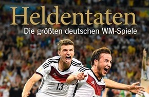 TORWORT: Heldentaten in weißen Trikots / Das Fußballbuch "Heldentaten" erinnert an die legendären Momente der deutschen Nationalelf bei Fußball-Weltmeisterschaften