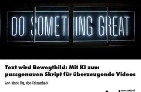 dpa-Akademie: Text wird Bewegtbild: Mit KI zum passgenauen Skript f&uuml;r &uuml;berzeugende Videos / Ein Online-Seminar der news aktuell Academy
