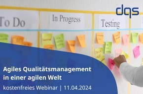 DQS Holding GmbH: Agiles Qualit&auml;tsmanagement in einer agilen Welt / Den Wandel in der VUKA-Welt gestalten / Kostenfreies Impulswebinar am 11.04.2024