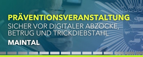 Polizeipr&auml;sidium S&uuml;dosthessen: POL-OF: Schutz vor digitaler Abzocke, Betrug und Trickdiebstahl: Informationsveranstaltung f&uuml;r Seniorinnen und Senioren