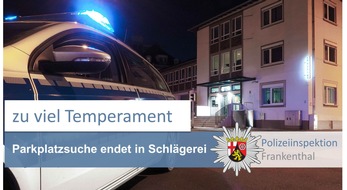 Polizeidirektion Ludwigshafen: POL-PDLU: Streit um Parkplatz führt zu Schlägerei