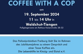 Polizeipräsidium Freiburg: POL-FR: Waldshut-Tiengen: 10 Jahre Polizeipräsidium Freiburg - Einladung zum "Coffee with a cop"