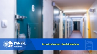 Polizeipräsidium Oberhausen: POL-OB: Arrestzelle statt Umkleidekabine