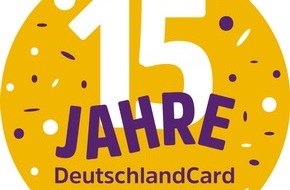DeutschlandCard GmbH: 15 Jahre DeutschlandCard: Mitfeiern lohnt sich / Das ganze Jahr die DeutschlandCard einsetzen und Top-Angebote sichern