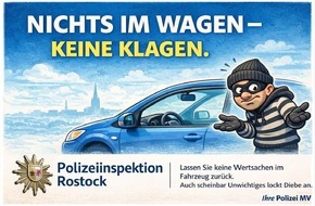 Polizeipr&auml;sidium Rostock: POL-HRO: Einbr&uuml;che in Fahrzeuge - Polizei r&auml;t erneut: "Nichts im Wagen - keine Klagen"