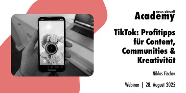 news aktuell Academy: TikTok: Profi-Tipps für Content, Community & Kreativität / Ein Online-Seminar der news aktuell Academy