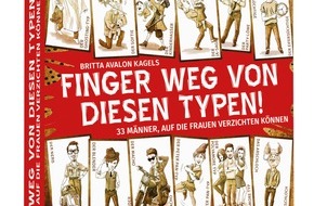 Schwarzkopf & Schwarzkopf Verlag GmbH: FINGER WEG VON DIESEN TYPEN! 33 Männer, auf die Frauen verzichten Können: Das zweite Buch Von Britta Kagels / Mit Illustrationen von Jana Moskito