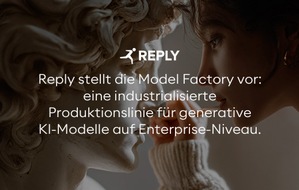 Reply Deutschland SE: Reply stellt die Model Factory vor: eine industrialisierte Produktionslinie f&uuml;r generative KI-Modelle auf Enterprise-Niveau