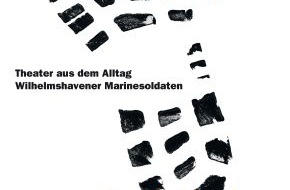 Presse- und Informationszentrum Marine: Marine - Pressemitteilung: "Schlicksoldaten" - Wilhelmshavener Theaterstück zeigt den Alltag der Marinesoldaten