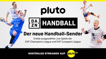 DAZN: DAZN und Pluto TV erweitern strategische Partnerschaft und starten ersten reinen Handball Free-TV-Channel in Deutschland, Österreich und der Schweiz