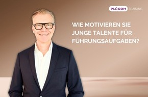 PLÜCOM TRAINING: Wie motivieren Sie junge Talente für Führungsaufgaben?