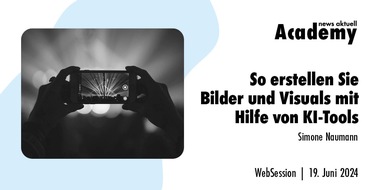 news aktuell Academy: So erstellen Sie Bilder und Visuals mit Hilfe von KI-Tools / Ein Online-Seminar der news aktuell Academy