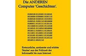 Presse für Bücher und Autoren - Hauke Wagner: Die ANDEREN Computer 'Geschichten'.: Erstaunliche, amüsante und erlebte 'Stories' aus der Frühzeit der Informatik bis zum Internet