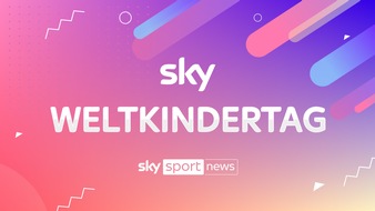 Sky Deutschland: Gemeinsam für Kinderrechte: Der Weltkindertag am 20. September 2022 auf Sky Sport News