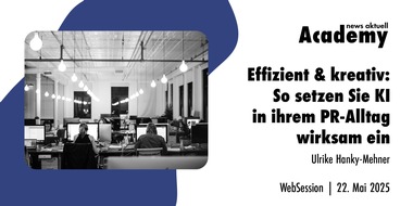 news aktuell Academy: Effizient & kreativ: So setzen Sie KI in Ihrem PR-Alltag wirksam ein / Ein Webinar in der Academy von news aktuell