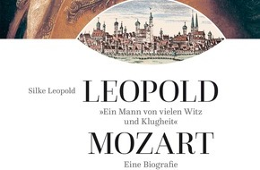 Mozartstadt Augsburg: "Ein Mann von vielen Witz und Klugheit" - neue Leopold-Mozart-Biografie von Silke Leopold wird von der Mozartstadt Augsburg zum 300. Geburtstag von Mozarts Vater herausgegeben