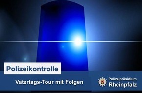 Polizeidirektion Neustadt/Weinstraße: POL-PDNW: Vatertagstour mit Folgen