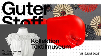 Textilmuseum St.Gallen: "Guter Stoff. Kollektion Textilmuseum", Eröffnung der Ausstellung am 12. Mai