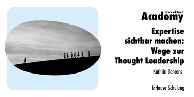 news aktuell Academy: Expertise sichtbar machen: Wege zur Thought Leadership / Eine Inhouse-Schulung der news aktuell Academy