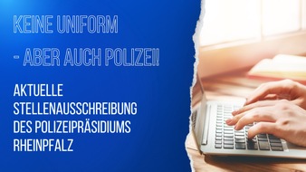 Polizeipräsidium Rheinpfalz: POL-PPRP: Stellenausschreibung - Keine Uniform, aber auch Polizei - Wir suchen Unterstützung!