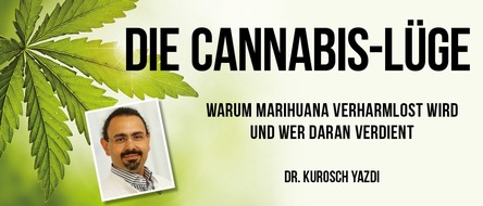 Schwarzkopf & Schwarzkopf Verlag GmbH: DIE CANNABIS-LÜGE: Warum die Droge Marihuana verharmlost wird und wer daran verdient!