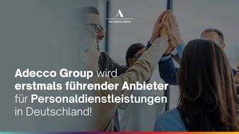 The Adecco Group Germany: Adecco Group wird erstmals führender Anbieter für Personaldienstleistungen in Deutschland