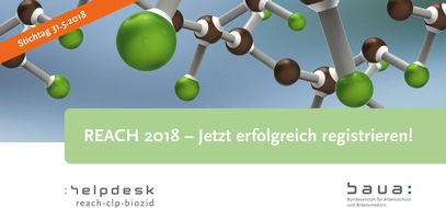 Bundesanstalt für Arbeitsschutz und Arbeitsmedizin: REACH: Jetzt erfolgreich registrieren / Registrierungsfrist endet Mitte 2018