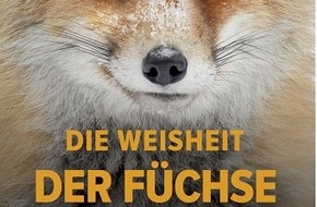 Wildtierschutz Deutschland e.V.: Die Weisheit der Füchse / Was wir von den Lebenskünstlern lernen können
