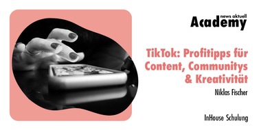 news aktuell Academy: TikTok: Profitipps für Content, Communities & Kreativität / Eine Inhouse-Schulung der news aktuell Academy