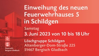 Feuerwehr Bergisch Gladbach: FW-GL: Einweihung des Feuerwehrhauses 5 im Stadtteil Schildgen Tag der offenen Türe am Samstag, 3. Juni 2023