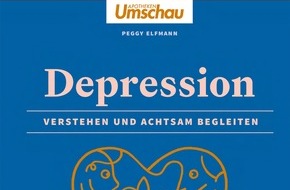 Wort & Bild Verlagsgruppe - Unternehmensmeldungen: "Depression. Verstehen und achtsam begleiten" Der neue Apotheken Umschau-Ratgeber für betroffene Angehörige - mit zahlreichen Tipps, Übungen und Erfahrungsberichten