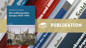 Zentrum für Militärgeschichte und Sozialwissenschaften der Bundeswehr: Neue Ausgabe "Kriege der Moderne": Der Luftkrieg über Europa 1939-1945