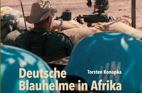 Zentrum für Militärgeschichte und Sozialwissenschaften der Bundeswehr: Deutsche Blauhelme in Afrika: Die Bundesrepublik Deutschland und die Missionen der Vereinten Nationen Anfang der 1990er Jahre