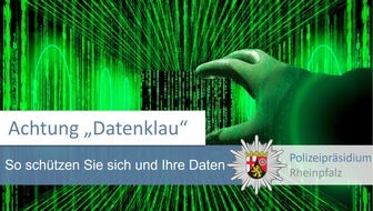 Polizeipräsidium Rheinpfalz: POL-PPRP: So schützen Sie sich bei 'Datenklau' - Ratschläge Ihrer Polizei
