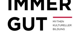 Rat für Kulturelle Bildung: "ALLES IMMER GUT. MYTHEN KULTURELLER BILDUNG" / Rat für Kulturelle Bildung stellt seine erste Bestandsaufnahme vor (FOTO)