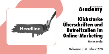 news aktuell Academy: Klickstarke Überschriften und Betreffzeilen im Online-Marketing / Ein Online-Seminar der news aktuell Academy