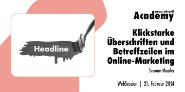 news aktuell Academy: Klickstarke Überschriften und Betreffzeilen im Online-Marketing / Ein Online-Seminar der news aktuell Academy