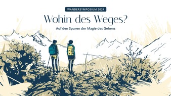 Österreichs Wanderdörfer: Wandersymposium 2024: WOHIN DES WEGES? – Auf den Spuren der „Magie des Gehens“