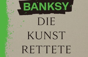 Andrea Rehn PR: Wie Banksy die Kunst rettete - Ein anderer Blick auf die Geschichte der Kunst, jetzt im Midas Verlag erschienen