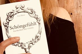 epubli: Empathie in kleinen Häppchen - Das Literatur-Debut "Schöngefühlt" von Eva Marie jetzt überall im Handel