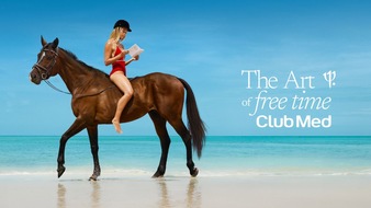 Club Med: Club Med pr&auml;sentiert "The Art of Free Time" - eine neue Markenplattform, die freie Zeit als den wahren Luxus neu definiert