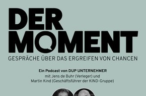 DUP UNTERNEHMER-Magazin: Martin Kind fordert im DUP-Podcast "Der Moment" Bürokratieabbau und Deregulierung und kritisiert Leistungsgedanken in Deutschland