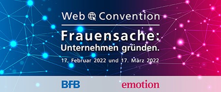 EMOTION Verlag GmbH: Web Convention "Frauensache" von BFB und EMOTION zum Thema Unternehmensgründung am 17.2. und am 17.3. - Schirmherrschaft von Bundestagspräsidentin Bärbel Bas