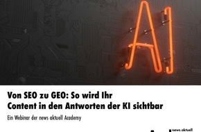 news aktuell Academy: Von SEO zu GEO: So wird Ihr Content in den Antworten der KI sichtbar / Ein Online-Seminar der news aktuell Academy