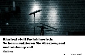 news aktuell Academy: Klartext statt Fachchinesisch: So kommunizieren Sie überzeugend und wirkungsvoll / Eine Inhouse-Schulung der news aktuell Academy