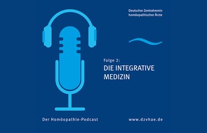 Deutscher Zentralverein homöopathischer Ärzte (DZVhÄ): Homöopathie-Podcast: Integrative Medizin in Praxis & Klinik