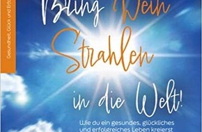 Presse für Bücher und Autoren - Hauke Wagner: Schritt für Schritt in ein glückliches und erfolgreiches Leben - Bring Dein Strahlen in die Welt!